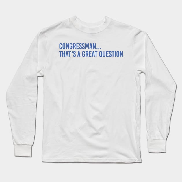 Congressman, that's a great question - Mark Zuckerberg Long Sleeve T-Shirt by GreazyL